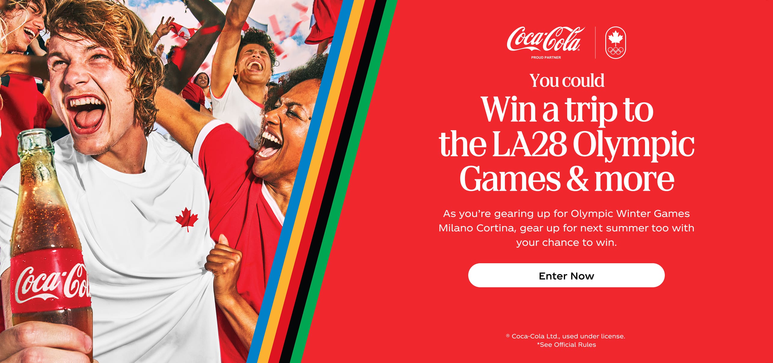 You could Win a trip to the LA28 Olympic Games & more. As you're gearing up for Olympic Winter Games Milano Cortina, gear up for next summer too with your chance to win. Enter Now. © Coca-Cola Ltd., used under license. *See Official Rules.