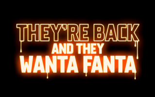 "They're back and they Wanta Fanta" in spooky orange letters on black background
